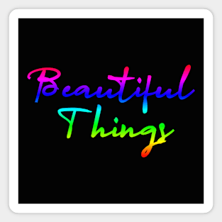 beautiful things Magnet